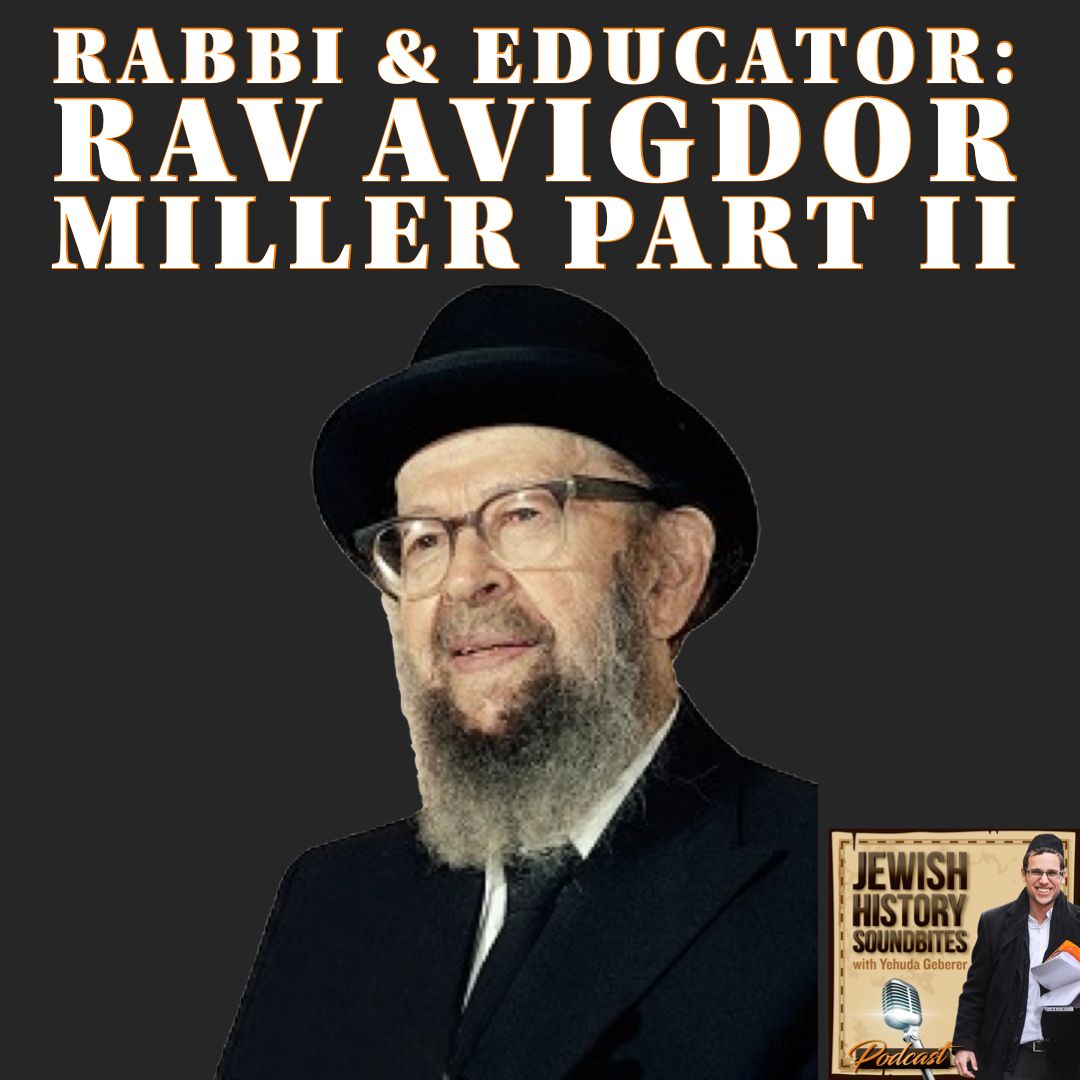 Rabbi & Educator: Rav Avigdor Miller Part II