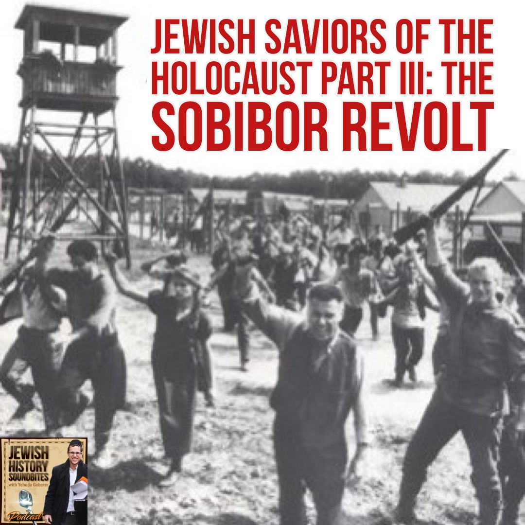 Jewish Saviors of the Holocaust Part III: The Sobibor Revolt