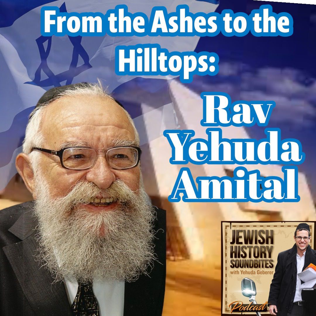 From the Ashes to the Hilltops: Rav Yehuda Amital